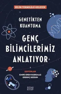 Genç Bilimcilerimiz Anlatıyor; Genetikten Kuantuma