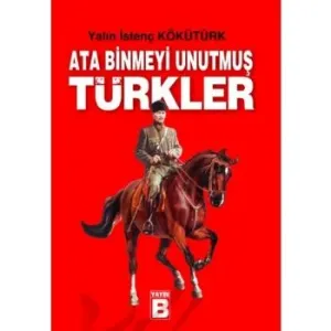 Ata Binmeyi Unutmuş Türkler