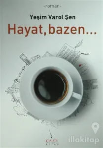 Hayat, Bazen...