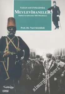 Vatan Savunmasında Mevlevihaneler : Balkan Savaşlarından Milli Mücadeleye -        2005
