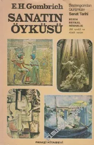 Sanatın Öyküsü: Başlangıçtan Günümüze Sanat Tarihi; Resim, Heykel, Mimarlık -