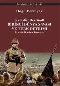 Birinci Dünya Savaşı ve Türk Devrimi ;Kemalist Devrimin Başlangıcı