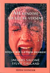 Ah Kendime Bir Kulak Versem; Güçlü Bir İletişim Rehberi