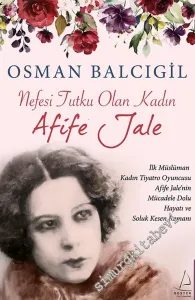 Nefesi Tutku Olan Kadın: Afife Jale -