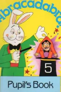 Abracadabra! 5 Pupil's Book