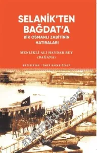 Selanik'ten Bağdat'a : Bir Osmanlı Zabitinin Hatıraları -         2020