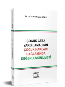 Çocuk Ceza Yargılamasının Çocuk Hakları Bağlamında Değerlendirilmesi