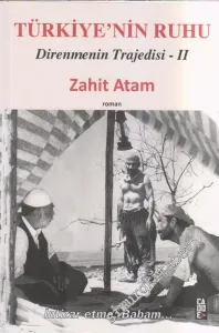 Türkiyenin Ruhu: Direnmenin Trajedisi 2. Kitap -
