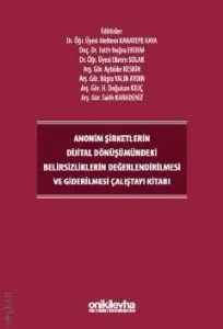 Anonim Şirketlerin Dijital Dönüşümündeki Belirsizliklerin Değerlendirilmesi ve Giderilmesi Çalıştayı Kitabı