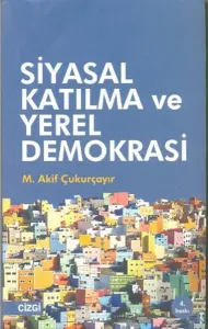 Siyasal Katılma ve Yerel Demokrasi; Küreselleşme Sürecinde Yurttaş, Yönetim, Siyaset