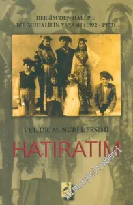 Hatıratım: Dersim'den Halep'e Bir Muhalifin Yaşamı (1892-1973) -
