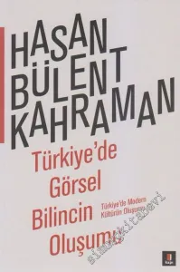 Türkiyede Görsel Bilincin Oluşumu: Türkiye'de Modern Kültürün Oluşumu 1 -