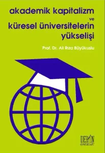 AKADEMİK KAPİTALİZM VE KÜRESEL ÜNİVERSİTELERİN YÜKSELİŞİ