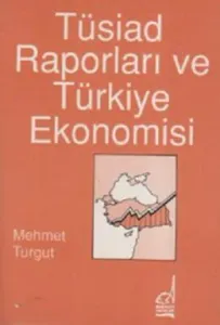 Tüsiad Raporları ve Türkiye Ekonomisi