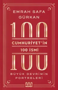 Cumhuriyetin 100 İsmi Büyük Devrimin Portreleri