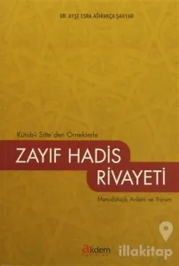 Kütüb-i Sitte'den Örneklerle Zayıf Hadis Rivayeti