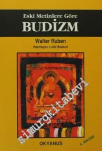Eski Metinlere Göre Budizm: Budacılığın Diyalektik Yorumu -        2004