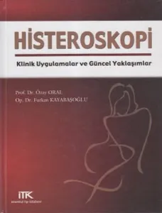 Histeroskopi; Klinik Uygulamalar ve Güncel Yaklaşımlar