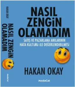 Nasıl Zengin Olamadım; Satış ve Pazarlama Anılarının Hata Kültürü İle Değerlendirilmesi