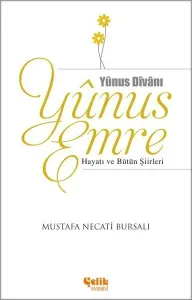 Yunus Emre; Hayatı ve Bütün Şiirleri