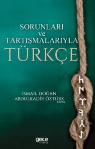 Sorunları Ve Tartışmalarıyla Türkçe
