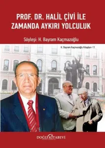 Prof. Dr. Halil Çivi ile Zamanda Aykırı Yolculuk