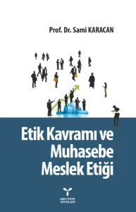Etik Kavramı ve Muhasebe Meslek Etiği