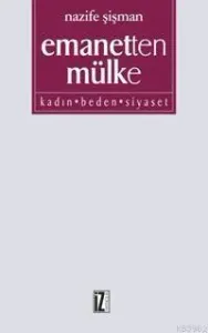 Emanetten Mülke Kadın Beden Siyaset