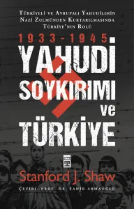 Yahudi Soykırımı ve Türkiye; Yahudiler Nazi Zulmünden Nasıl Kurtarıldı?