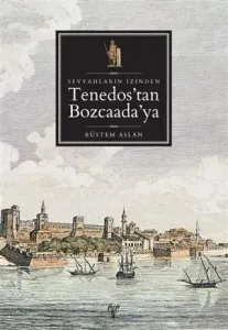 Seyyahların İzinden Tenedos'dan Bozcaada'ya