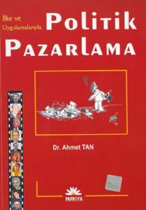 İlke ve Uygulamalarıyla Politik Pazarlama