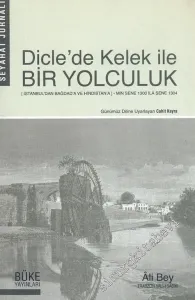 Dicle'de Kelek ile Bir Yolculuk: Seyahat Jurnali (İstanbul'dan Bağdad'a ve Hindistan'a) Min Sene 1300 ila Sene 1304 ( 1884 - 1888 ) -        2003