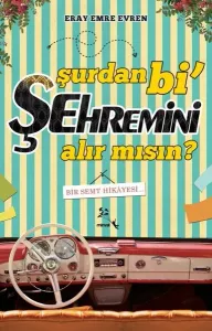 Şurdan bi' Şehremini Alır mısın?; Bir Semt Hikayesi...
