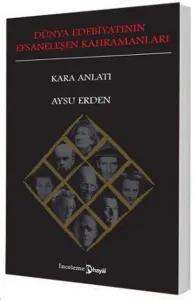 Dünya Edebiyatının Efsaneleşen Kahramanları : Kara Anlatı