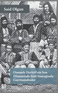 Osmanlı Devleti'nin Son Döneminde Siirt Sancağında Gayrimüslimler