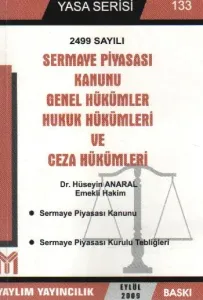 Yasa Serisi-133: Sermaye Piyasası Kanunu Genel Hükümler Hukuk Hükümleri ve Ceza Hükümleri