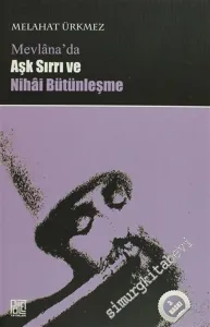 Mevlana'da Aşk Sırrı ve Nihai Bütünleşme -         2010