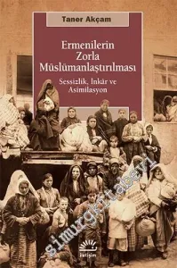 Ermenilerin Zorla Müslümanlaştırılması: Sessizlik, İnkâr ve Asimilasyon -        2017