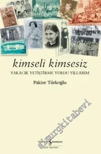 Kimseli Kimsesiz: Yakacık Yetiştirme Yurdu Yıllarım -