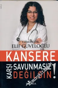 Kansere Karşı Savunmasız Değilsin!     -
