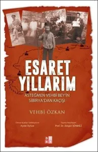 Esaret Yıllarım; Asteğmen Vehbi Bey'in Sibirya'dan Kaçışı