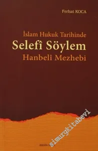 İslam Hukuk Tarihinde Selefi Söylem: Hanbeli Mezhebi -        2002