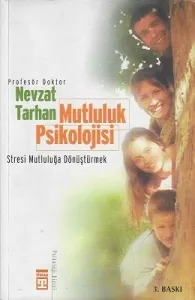 Mutluluk Psikolojisi Stresi Mutluluğa Dönüştürmek