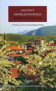 Ancient Neoklaudiopolis (Vezirköprü in Samsun Province); A Historical and Archaeological Guide