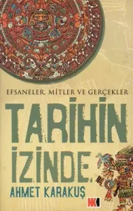 Tarihin İzinde Efsaneler Mitler ve Gerçekler