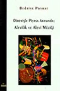 Direnişle Piyasa Arasında: Alevilik ve Alevi Müziği