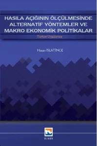 Hasıla Açığının Ölçülmesinde Alternatif Yöntemler ve Makro Ekonomik Politikalar