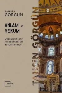 Anlam ve Yorum; Dini Metinlerin Anlaşılması ve Yorumlanması
