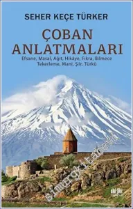 Çoban Anlatmaları Efsane, Masal, Ağıt, Hikâye, Fıkra Bilmece-Tekerleme-Mani, Şiir, Türkü -         2023