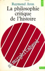 La Philosophie Critique De L'Histoire: Essai Sur Une Théorie Allemande De L'Histoire -